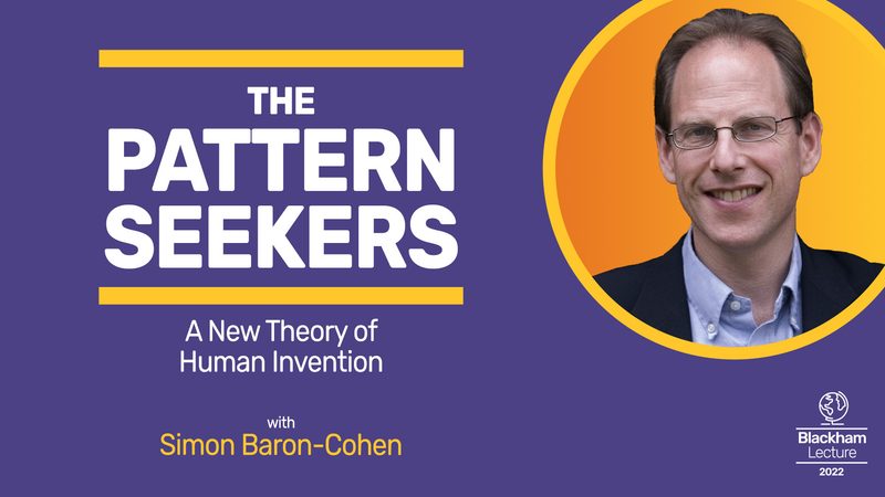 Event image: The Pattern Seekers, with Simon Baron-Cohen | The Blackham Lecture 2022