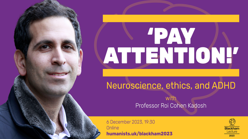 Event image: 'Pay attention!' – neuroscience, ethics, and ADHD | The Blackham Lecture 2023, with Professor Roi Cohen Kadosh