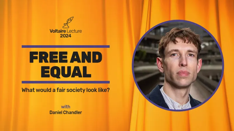 Event image: Free and equal: what would a fair society look like? | The Voltaire Lecture 2024, with Daniel Chandler
