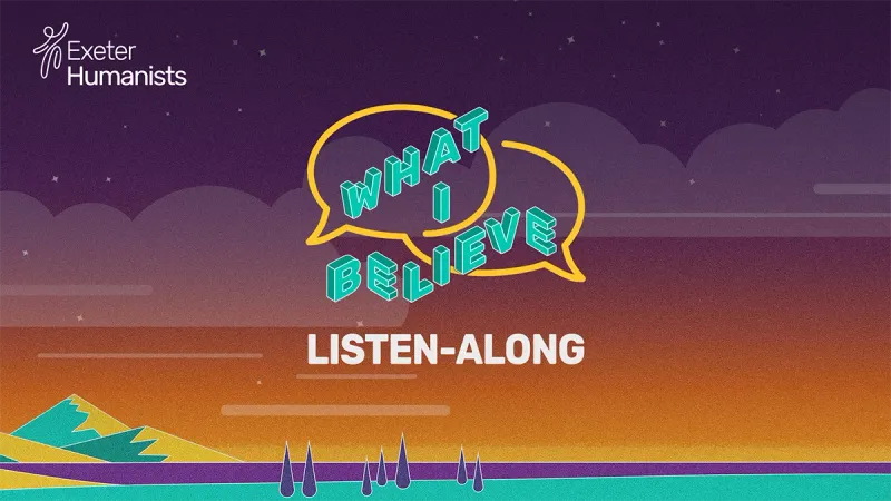 Event image: 'What I Believe' Listen-Along | Exeter Humanists