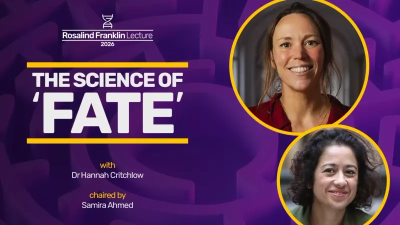 Event image: The science of fate | The Rosalind Franklin Lecture 2026 | Dr Hannah Critchlow | chaired by Samira Ahmed