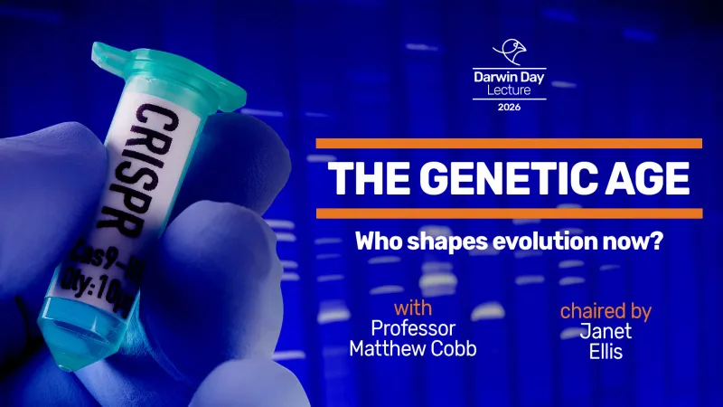 Event image: The genetic age: who shapes evolution now? | The Darwin Day Lecture 2026, with Professor Matthew Cobb, chaired by Janet Ellis MBE