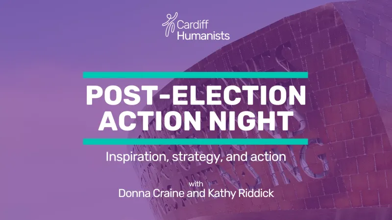 Event image: Post-election action night | Cardiff Humanists