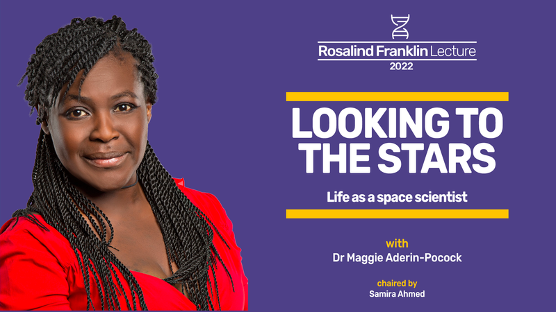 Event image: Looking to the stars – life as a space scientist, with Maggie Aderin-Pocock | The Rosalind Franklin Lecture 2022