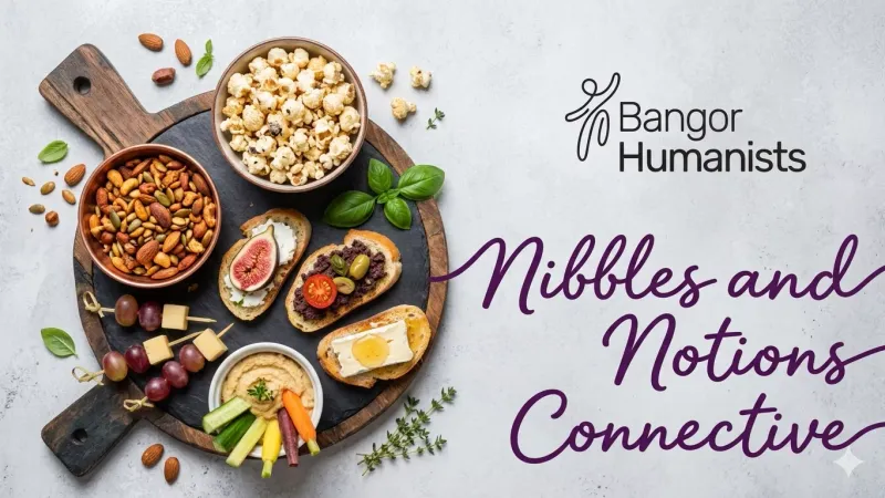 Event image: Nibbles and Notions Connective: Community, Conversation & Shared Snacks | Bangor Humanists